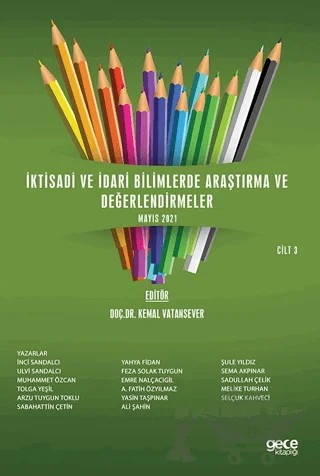 İktisadi ve İdari Bilimlerde Araştırma ve Değerlendirmeler Cilt 3 – A. Fatih Özyılmaz, Ali Şahin, Arzu Tuygun Toklu, Emre Nalçacıgil, Feza Solak Tuygun, İnci Sandalcı, Melike Turhan, Muhammet Özcan, Sabahattin Çetin, Sadullah Çelik, Selçuk Kahveci, Sema Akpınar, Şule Yıldız, Tolga Yeşil, Ulvi Sandalcı, Yahya Fidan, Yasin Taşpınar – Gece Kitaplığı kitap kapağı