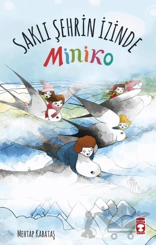 Saklı Şehrin İzinde - Miniko – Mehtap Kabataş – Timaş Çocuk kitap kapağı