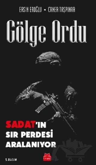 Gölge Ordu: SADAT’ın Sır Perdesi Aralanıyor – Ersin Eroğlu, Caner Taşpınar – Kırmızı Kedi Yayınevi kitap kapağı