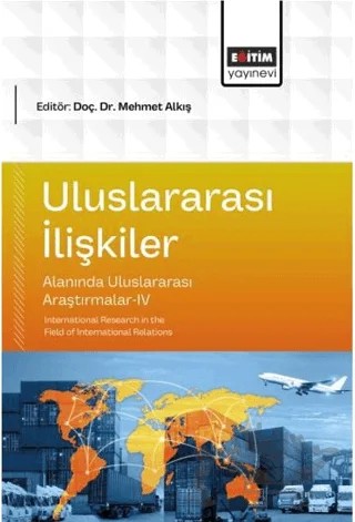 Uluslararası İlişkiler Alanında Uluslararası Araştırmalar - 4 – Kolektif – Eğitim Yayınevi - Bilimsel Eserler kitap kapağı