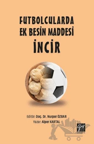 Futbolcularda Ek Besin Maddesi İncir – Alper Kartal – Gazi Kitabevi kitap kapağı