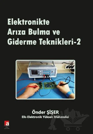 Elektronikte Arıza Bulma ve Giderme Teknikleri - 2 – Önder Şişer – Altaş Yayıncılık kitap kapağı