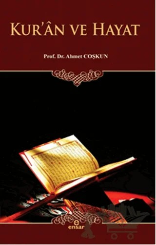 Kur'an ve Hayat – Ahmet Coşkun – Ensar Neşriyat kitap kapağı