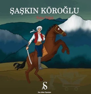 Şaşkın Köroğlu – Tuba Yiğid – Son Adım Yayınları kitap kapağı