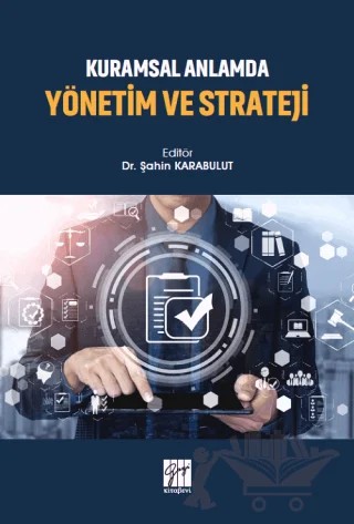 Kuramsal Anlamda Yönetim ve Strateji – Şahin Karabulut – Gazi Kitabevi kitap kapağı