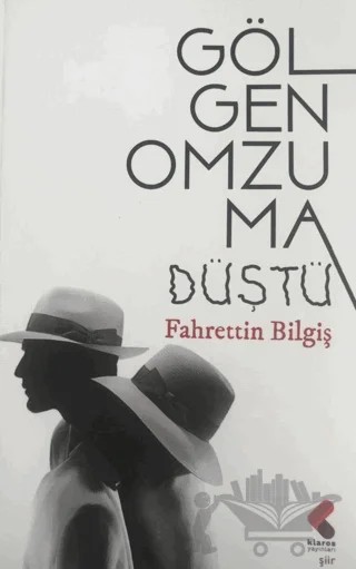 Gölgen Omzuma Düştü – Fahrettin Bilgiş – Klaros Yayınları kitap kapağı