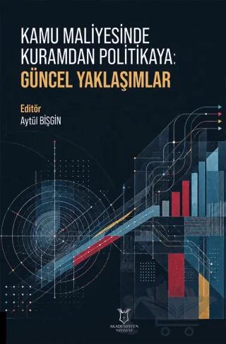 Kamu Maliyesinde Kuramdan Politikaya: Güncel Yaklaşımlar