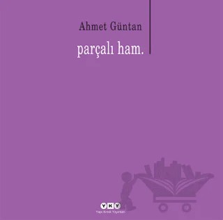 Parçalı Ham. – Ahmet Güntan – Yapı Kredi Yayınları kitap kapağı