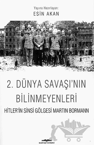 2. Dünya Savaşı’nın Bilinmeyenleri – Esin Akan – Kastaş Yayınları kitap kapağı