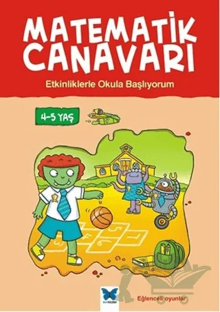 Matematik Canavarı - Etkinliklerle Okula Başlıyorum 4-5 Yaş – Becky Hempstock, Carol Medcalf – Mavi Kelebek Yayınları kitap kapağı