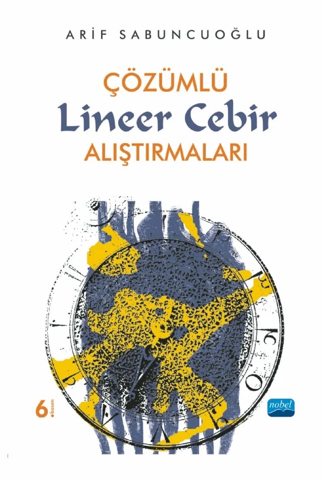 Çözümlü Lineer Cebir Alıştırmaları – Arif Sabuncuoğlu – Nobel Akademik Yayıncılık kitap kapağı