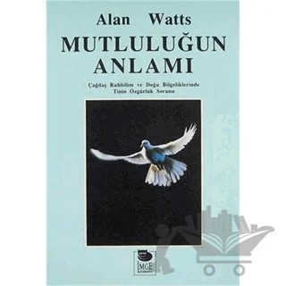 Mutluluğun Anlamı – Alan Watts – İmge Kitabevi Yayınları kitap kapağı