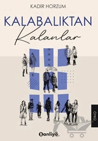 Kalabalıktan Kalanlar – Kadir Horzum – Banliyö Kitap kitap kapağı