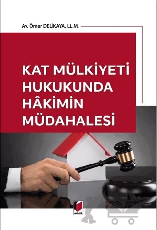Kat Mülkiyeti Hukukunda Hakimin Müdahalesi – Ömer Delikaya – Adalet Yayınevi kitap kapağı