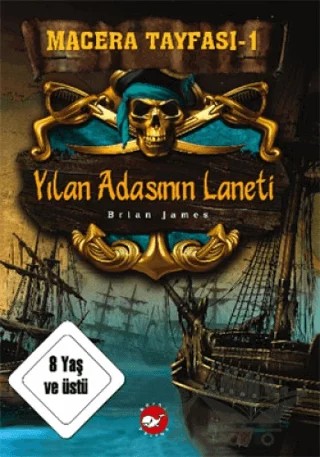 Macera Tayfası 1: Yılan Adasının Laneti – Brian James – Beyaz Balina Yayınları kitap kapağı