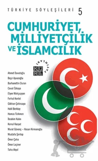 Cumhuriyetçilik, Milliyetçilik ve İslamcılık - Türkiye Söyleşileri 5 – Kolektif – Küre Yayınları kitap kapağı
