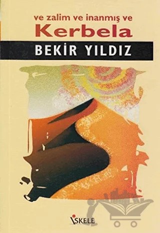 Ve Zalim ve İnanmış ve Kerbela – Bekir Yıldız – İskele Yayıncılık kitap kapağı