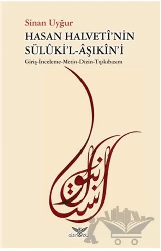 Hasan Halveti'nin Süluki'l-Aşıkin'i – Sinan Uyğur – Altınordu Yayınları kitap kapağı