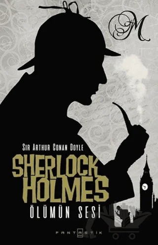Sherlock Holmes - Ölümün Sesi – Sir Arthur Conan Doyle – Fantastik Kitap kitap kapağı
