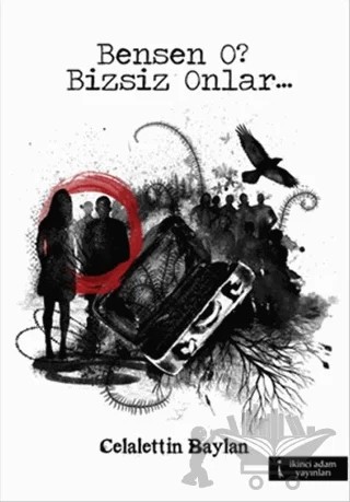 Bensen O? Bizsiz Onlar... – Celalettin Baylan – İkinci Adam Yayınları kitap kapağı