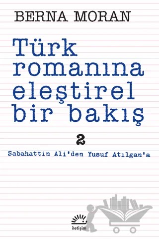 Türk Romanına Eleştirel Bir Bakış 2 – Berna Moran – İletişim Yayınevi kitap kapağı