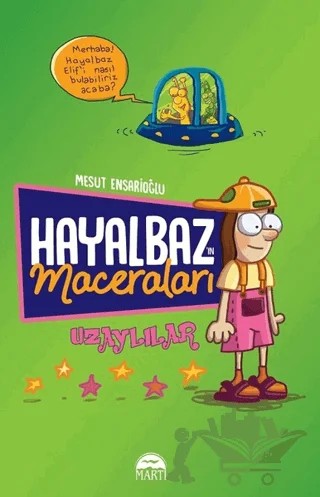 Hayalbaz’ın Maceraları 1 - Uzaylılar – Mesut Ensarioğlu – Martı Çocuk Yayınları kitap kapağı