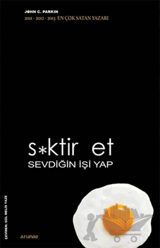 S*ktir Et Sevdiğin İşi Yap – John C. Parkin – Arunas Yayıncılık kitap kapağı