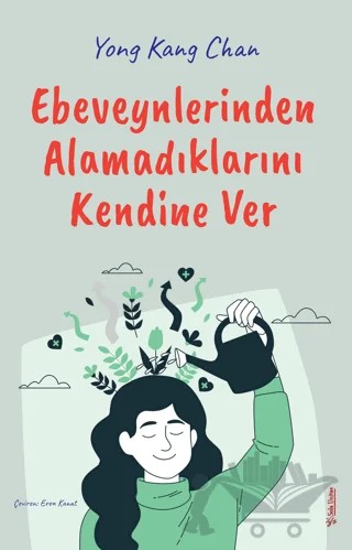 Ebeveynlerinden Alamadıklarını Kendine Ver – Yong Kang Chan – Sola Unitas kitap kapağı