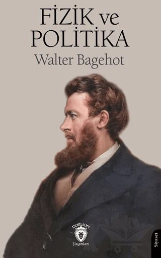 Fizik ve Politika – Walter Bagehot – Dorlion Yayınları kitap kapağı