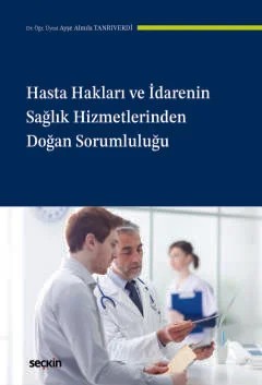 Hasta Hakları ve İdarenin Sağlık Hizmetlerinden Doğan Sorumluluğu – Ayşe Almıla Tanrıverdi – Seçkin Yayıncılık kitap kapağı