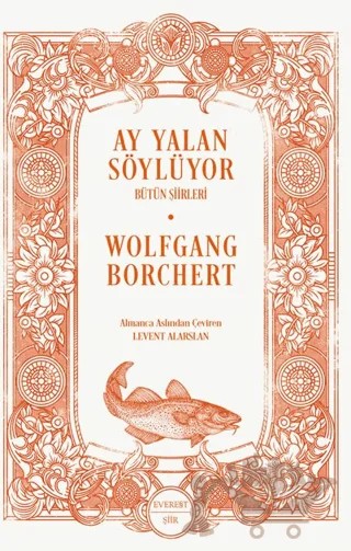 Ay Yalan Söylüyor/ Bütün Şiirleri – Wolfgang Borchert – Everest Yayınları kitap kapağı