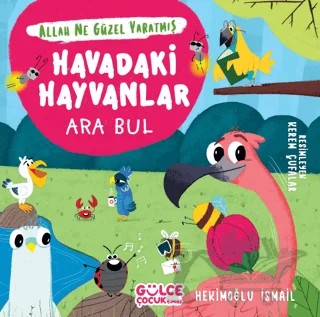 Havadaki Hayvanlar - Ara Bul - Allah Ne Güzel Yaratmış – Hekimoğlu İsmail – Timaş Gülce Çocuk kitap kapağı