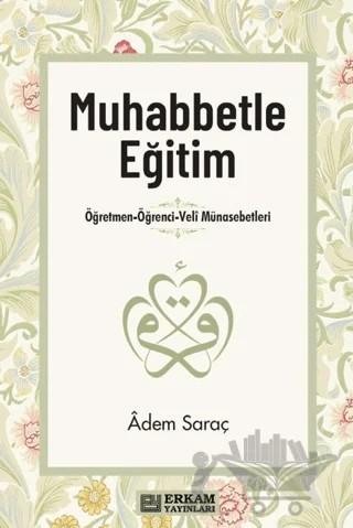 Muhabbetle Eğitim – Adem Saraç – Erkam Yayınları kitap kapağı