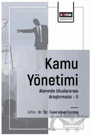 Kamu Yönetimi Alanında Uluslararası Araştırmalar - II – Habibe Kulle Gün, Gülcan Azimli Çilingir, Adnan Karataş, Tuğba Damgacı, Metin Karademir, Alper Karademir, Sedat Polat, Mehtap Polat, Mansur Aydın, Nadide Çakıroğlu, Hava Tahtalıoğlu, Zeynep Ak, Oktay Alkuş – Eğitim Yayınevi - Bilimsel Eserler kitap kapağı