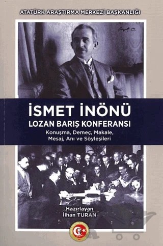 İsmet İnönü Lozan Barış Konferansı – İlhan Turan – Atatürk Araştırma Merkezi kitap kapağı