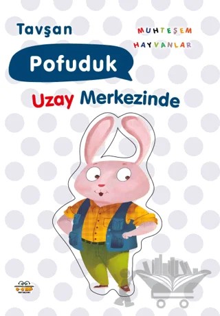 Tavşan Pofuduk Uzay Merkezinde – Kolektif – 0-6 Yaş Yayınları kitap kapağı