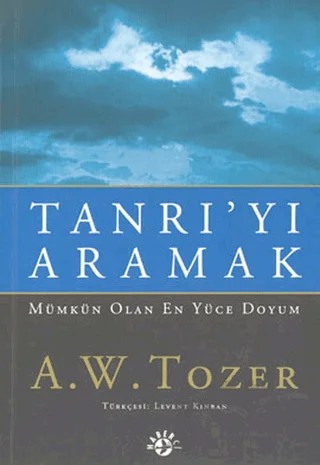 Tanrı'yı Aramak Mümkün Olan En Yüce Doyum – A. W. Tozer – Haberci Basın Yayın kitap kapağı