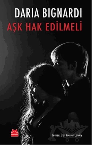 Aşk Hak Edilmeli – Daria Bignardi – Kırmızı Kedi Yayınevi kitap kapağı