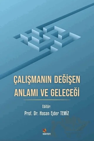 Çalışmanın Değişen Anlamı ve Geleceği – Hasan Ejder Temiz – Kriter Yayınları kitap kapağı