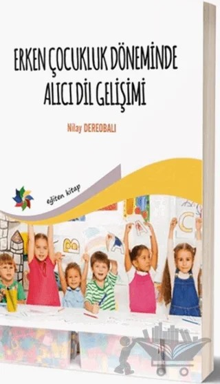 Erken Çocukluk Döneminde Alıcı Dil Gelişimi – Nilay Dereobalı – Eğiten Kitap kitap kapağı