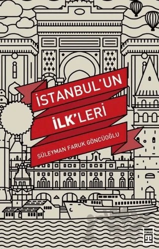 İstanbul’un İlk'leri – Süleyman Faruk Göncüoğlu – Timaş Tarih kitap kapağı