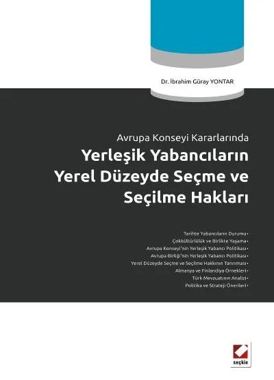 Avrupa Konseyi KararlarındaYerleşik Yabancıların Yerel Düzeyde Seçme ve Seçilme Hakları – İbrahim Güray Yontar – Seçkin Yayıncılık kitap kapağı
