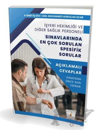 İşyeri Hekimliği ve Diğer Sağlık Personeli Sınavlarında En Çok Sorulan Spesifik Sorular – Muhammed Nurullah Acar – Pelikan Tıp Teknik Yayıncılık kitap kapağı