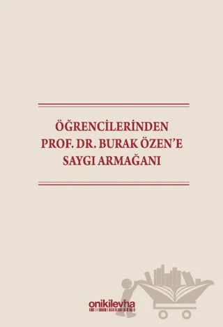 Öğrencilerinden Prof. Dr. Burak Özen'e Saygı Armağanı – Ozan Ali Yıldız, Zeynep Özen, Burak Sak – On İki Levha Yayınları kitap kapağı