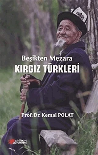 Beşikten Mezara Kırgız Türkleri – Kemal Polat – Berikan Yayınevi kitap kapağı