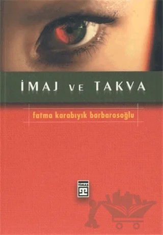 İmaj ve Takva – Fatma Barbarosoğlu – Timaş Yayınları kitap kapağı
