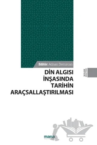 Din Algısı İnşasında Tarihin Araçsallaştırılması – Adnan Demircan – Mana Yayınları kitap kapağı