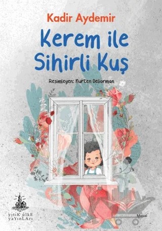 Kerem ile Sihirli Kuş – Kadir Aydemir – Yitik Ülke Yayınları kitap kapağı