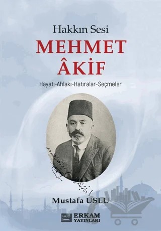 Hakkın Sesi Mehmet Akif – Mustafa Uslu – Erkam Yayınları kitap kapağı
