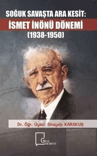 Soğuk Savaşta Ara Kesit İsmet İnönü Dönemi (1938-1950) – Girayalp Karakuş – Gece Akademi kitap kapağı